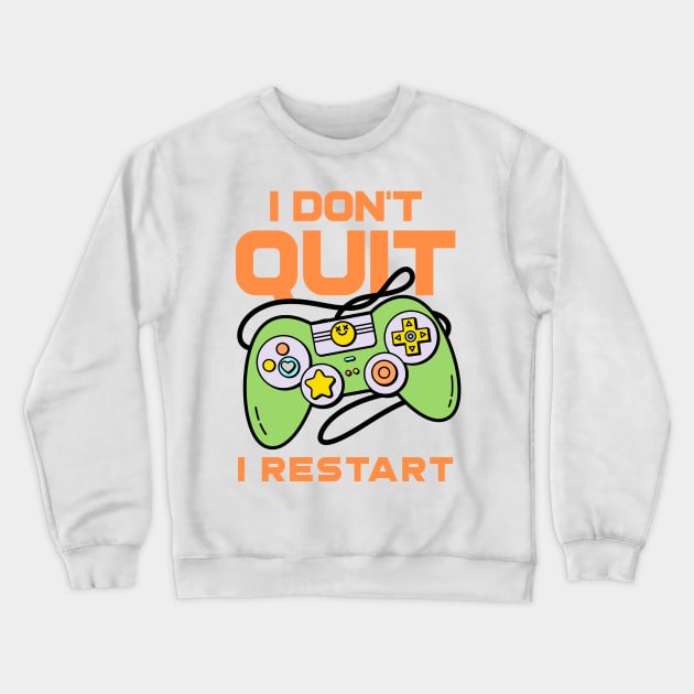 I Don't Quit, I Restart Crewneck Sweatshirt by M n' Emz Studio